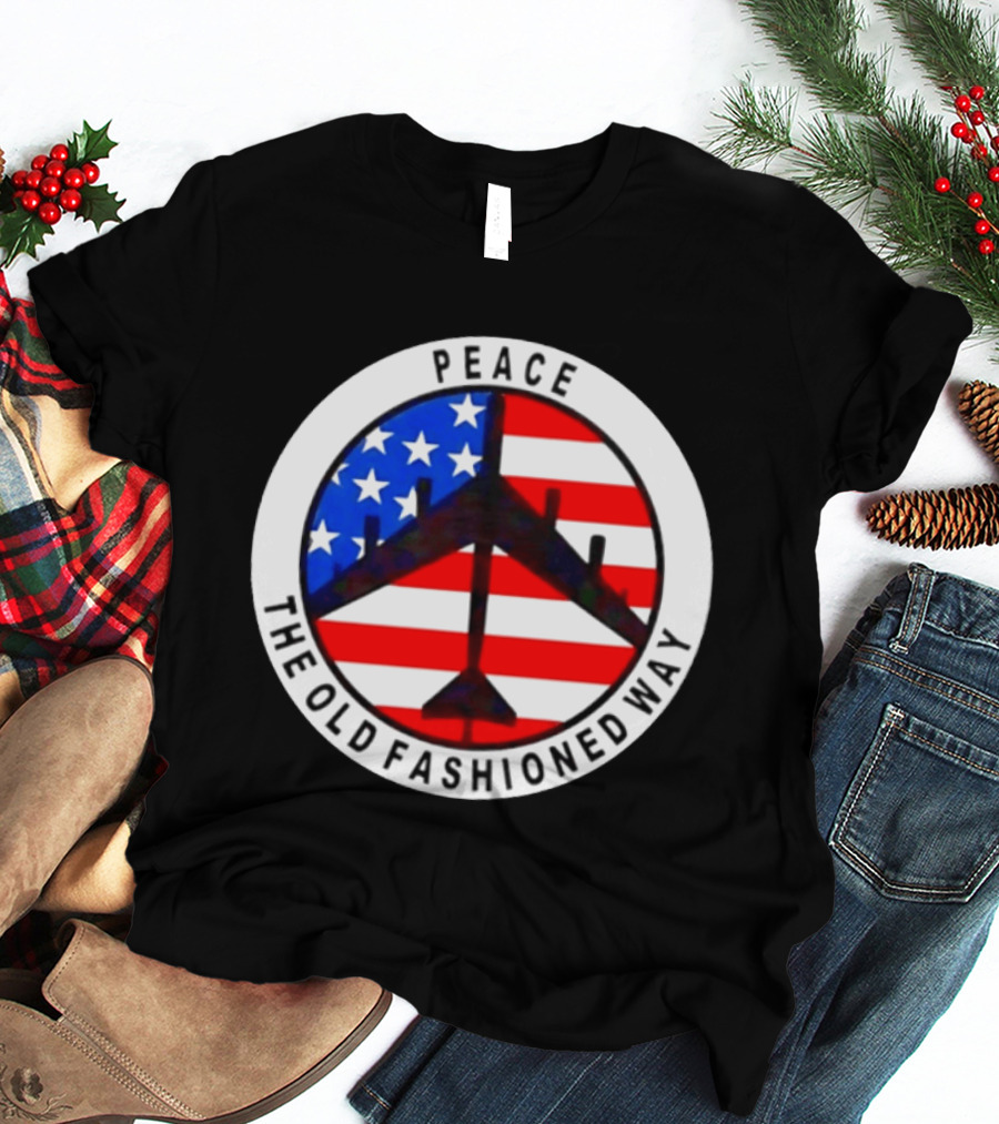 Peace The Old Fashioned Way B 52 American Flag T-Shirt