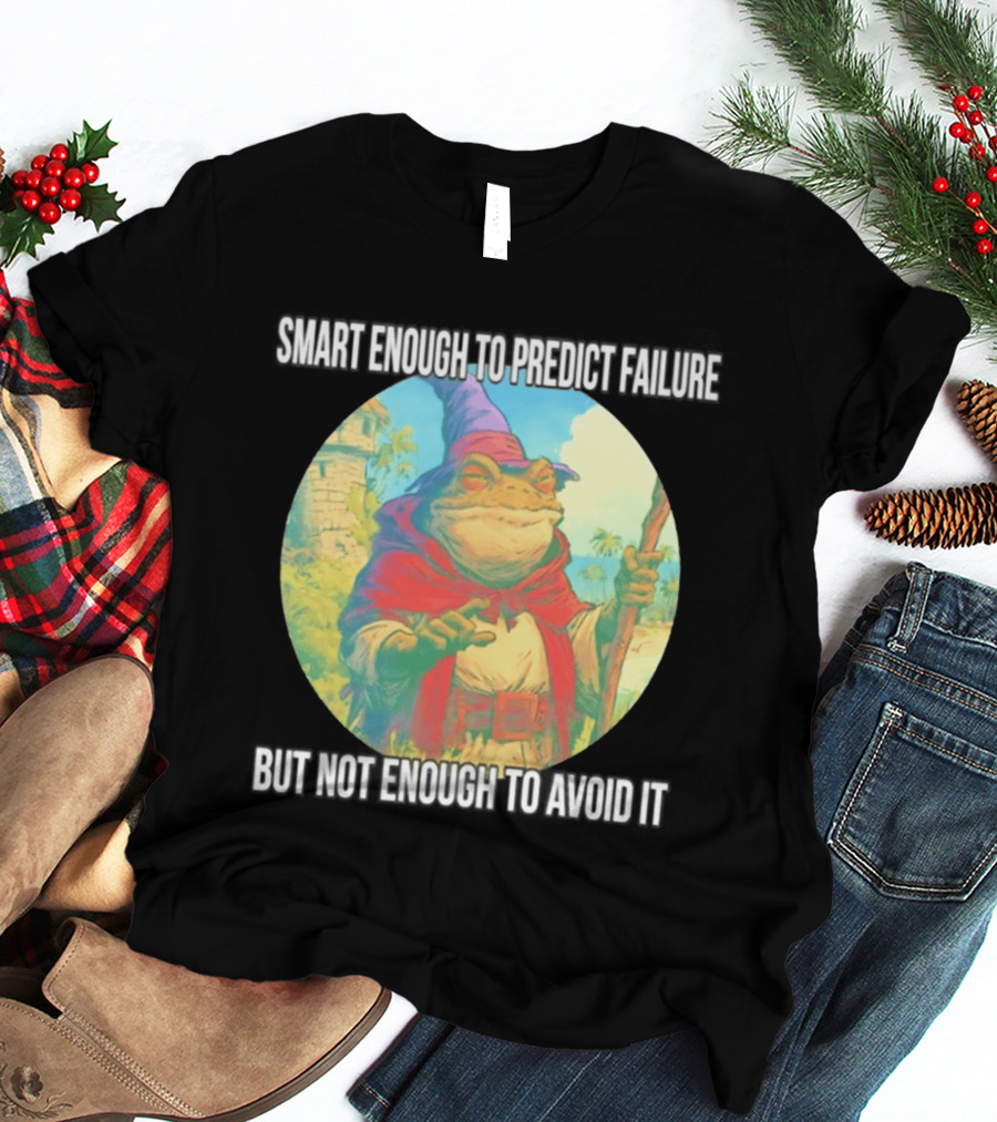 Smart Enough To Predict Failure Frog Wizard In Purple Hat And Red Cloak T-Shirt