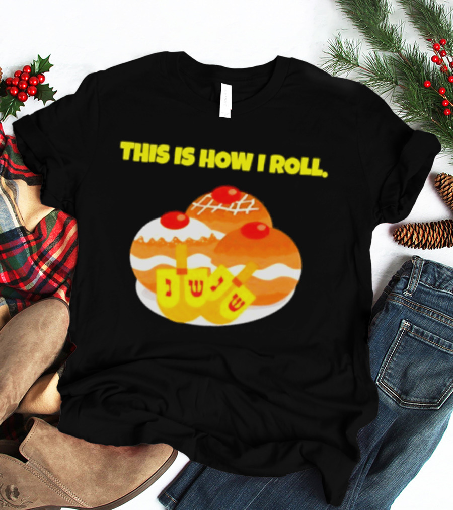 This Is How I Roll Hanukkah Dreidel Sufganiyot T-Shirt