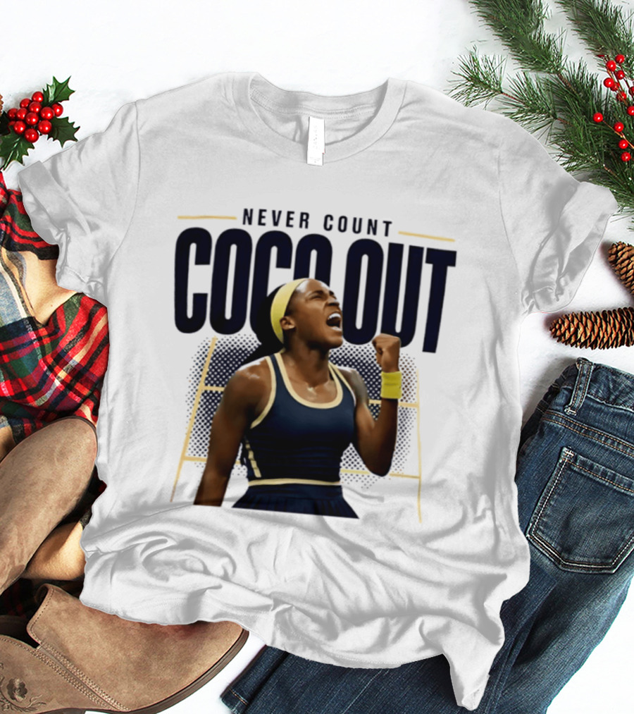 Never Count Coco Gauff Out Tennis Victory 2026 T-Shirt