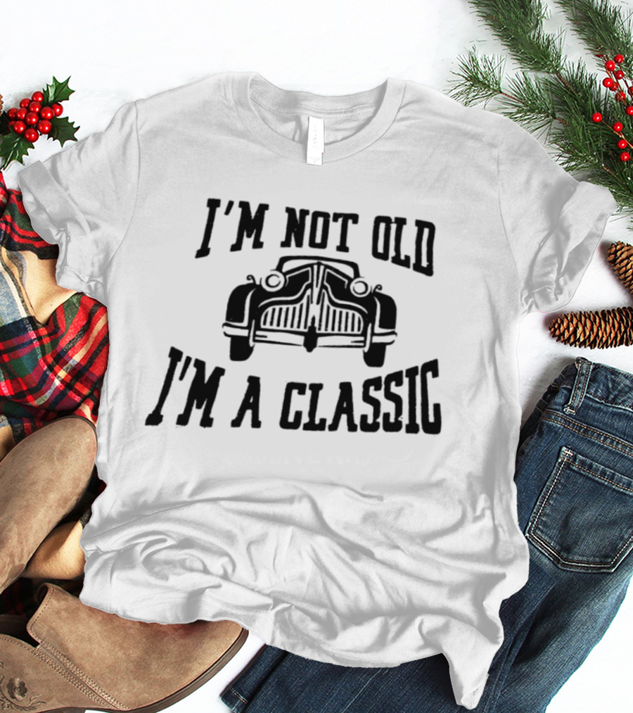 I'm Not Old I'm A Classic Car Vintage Retro Car Lover T-Shirt