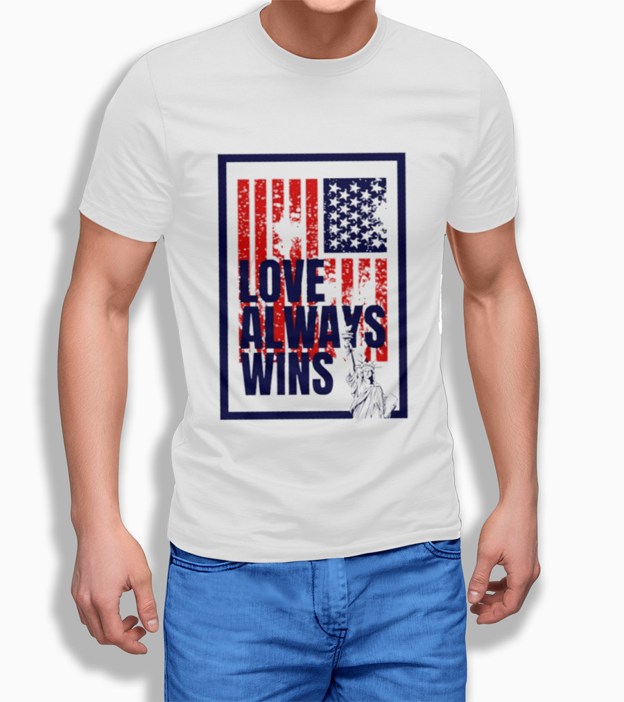 Love Always Wins American Flag Statue Of Liberty T-Shirt