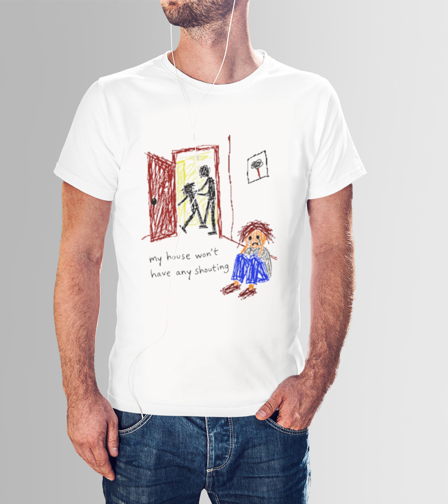 My House Won't Have Any Shouting Childhood Trauma T-Shirt