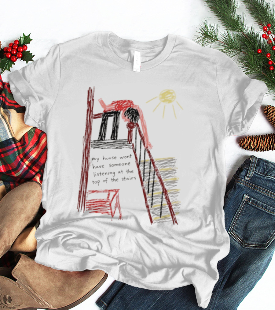 My House Wont Have Someone Listening At The Top Of The Stairs Drawing With Sun And Red Figure T-Shirt