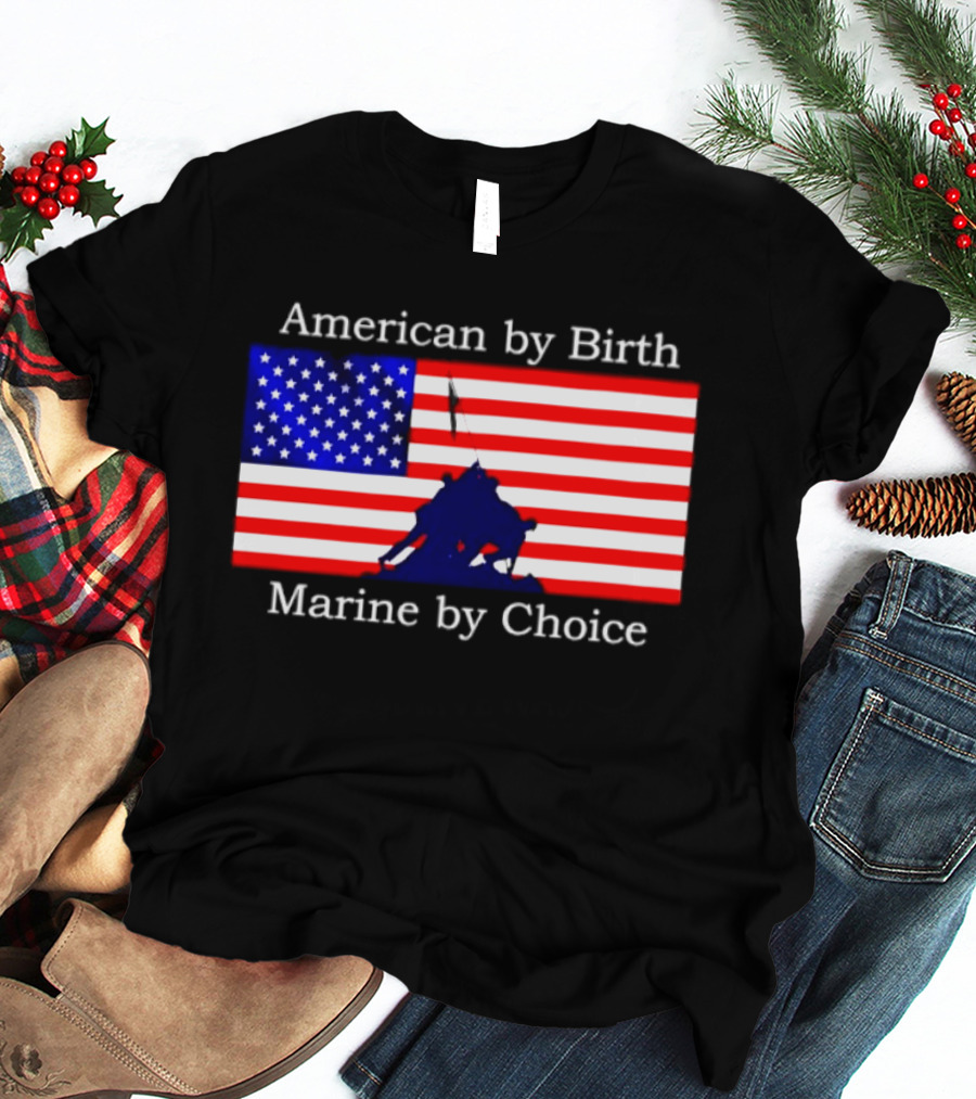 American By Birth Marine By Choice Iwo Jima USMC Flag T-Shirt