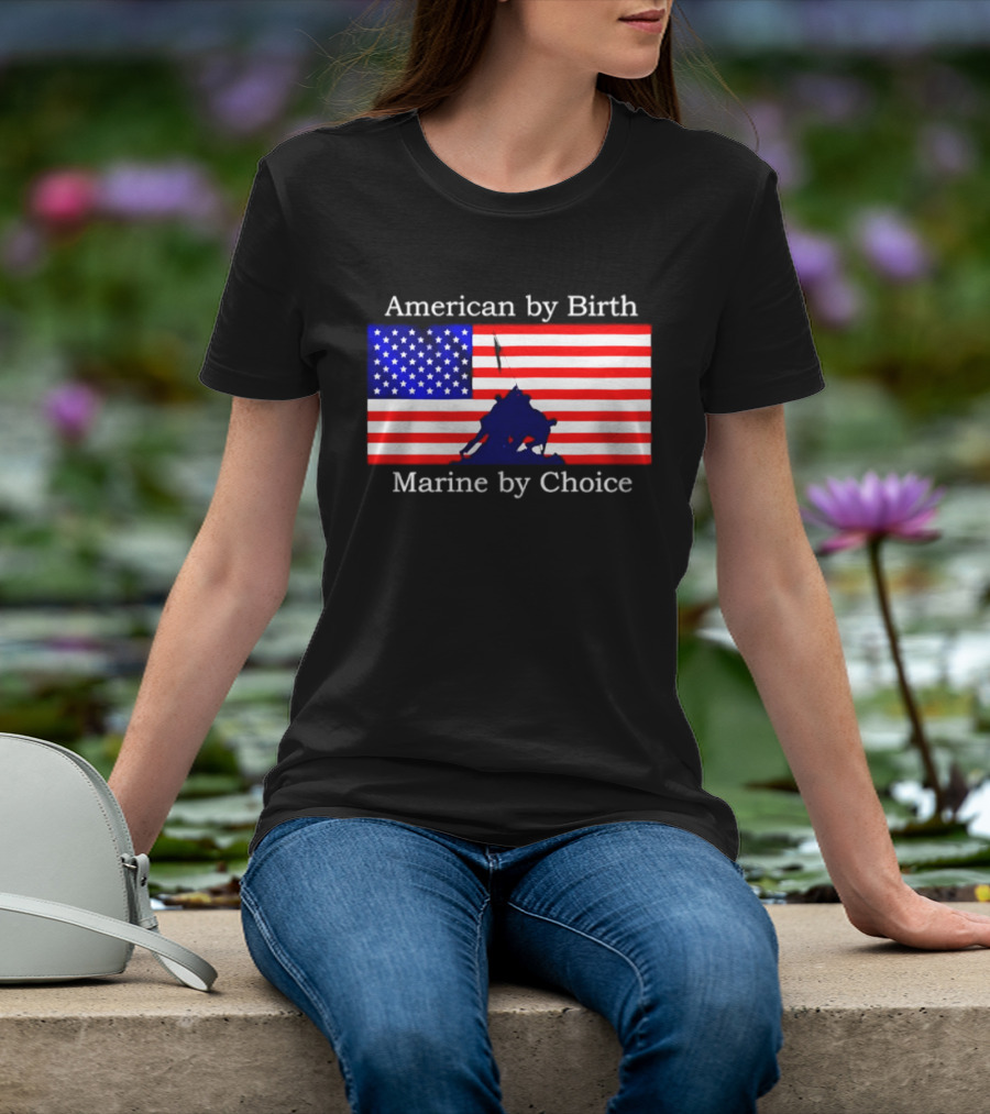 American By Birth Marine By Choice Iwo Jima USMC Flag T-Shirt
