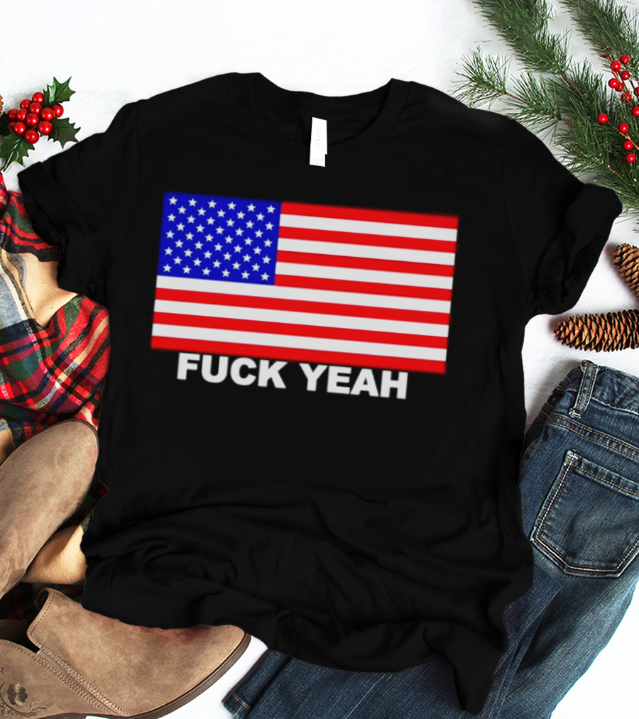Fuck Yeah American Flag USA Patriotic T-Shirt