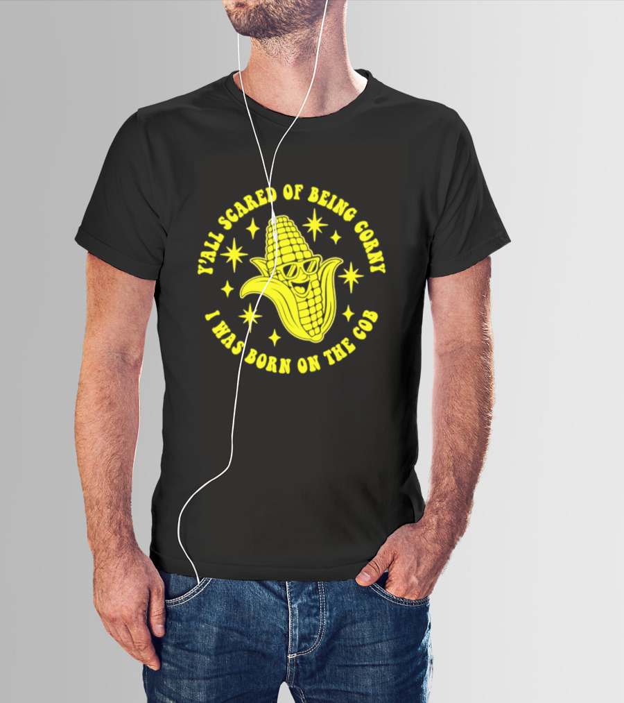 Y'all Scared Of Being Corny I Was Born On The Cob Retro Corn Cob Graphic With Stars T-Shirt
