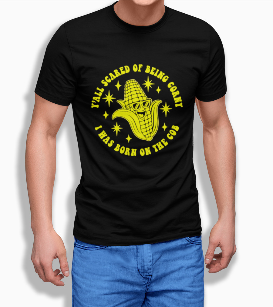 Y'all Scared Of Being Corny I Was Born On The Cob Retro Corn Cob Graphic With Stars T-Shirt
