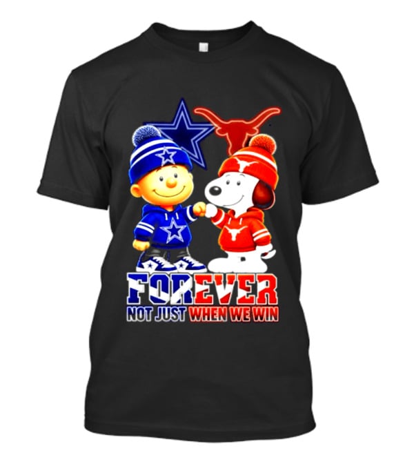 Charlie Brown And Snoopy Dallas Cowboys Texas Longhorns Forever Not Just When We Win Football T-Shirt