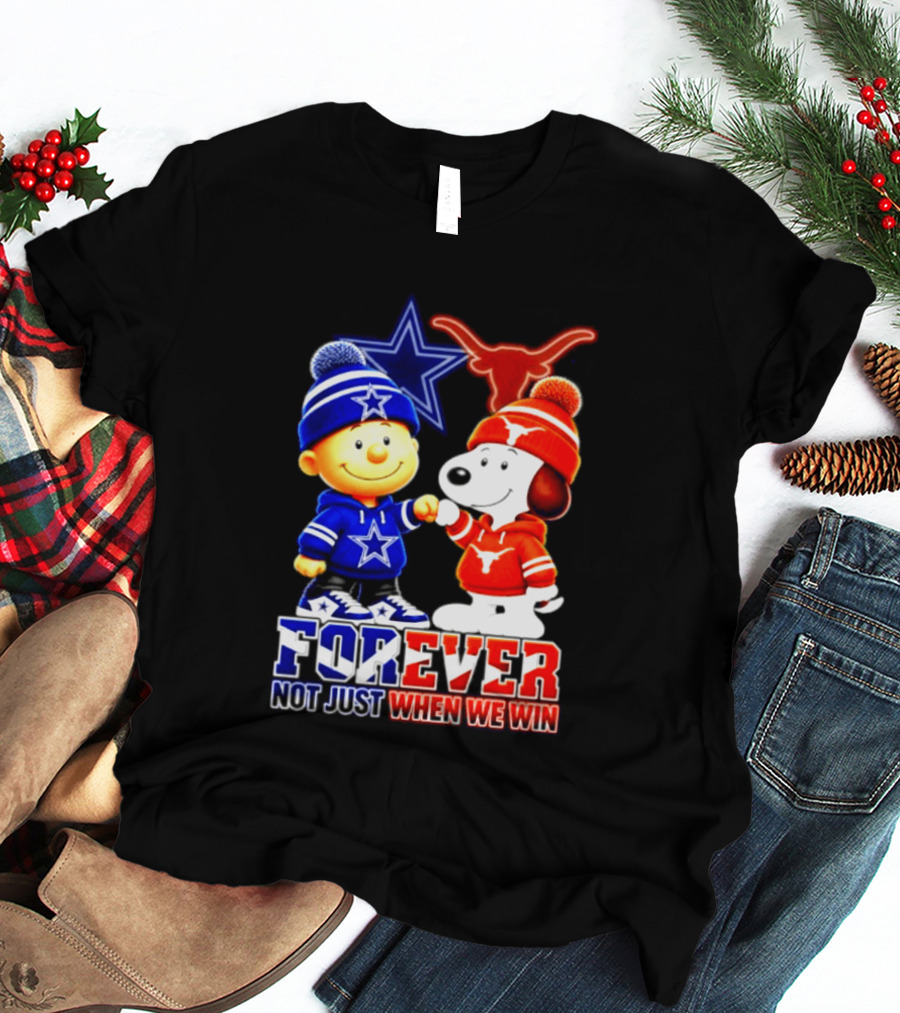 Charlie Brown And Snoopy Dallas Cowboys Texas Longhorns Forever Not Just When We Win Football T-Shirt
