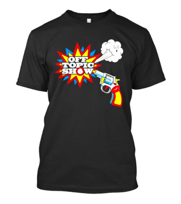 Off Topic Show Podcast Comedy Entertainment Exploding Gun T-Shirt