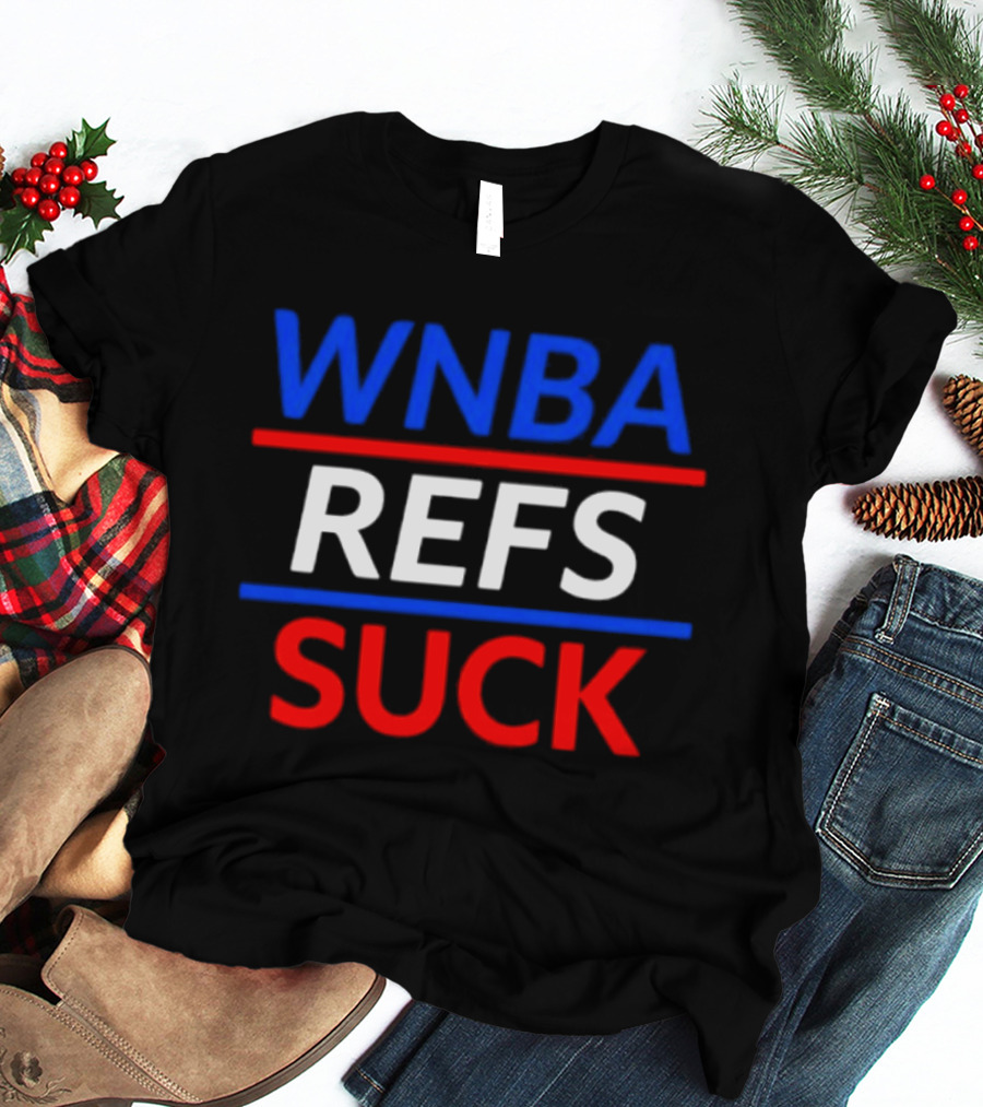 WNBA Refs Suck Basketball Referee Sports Controversy T-Shirt