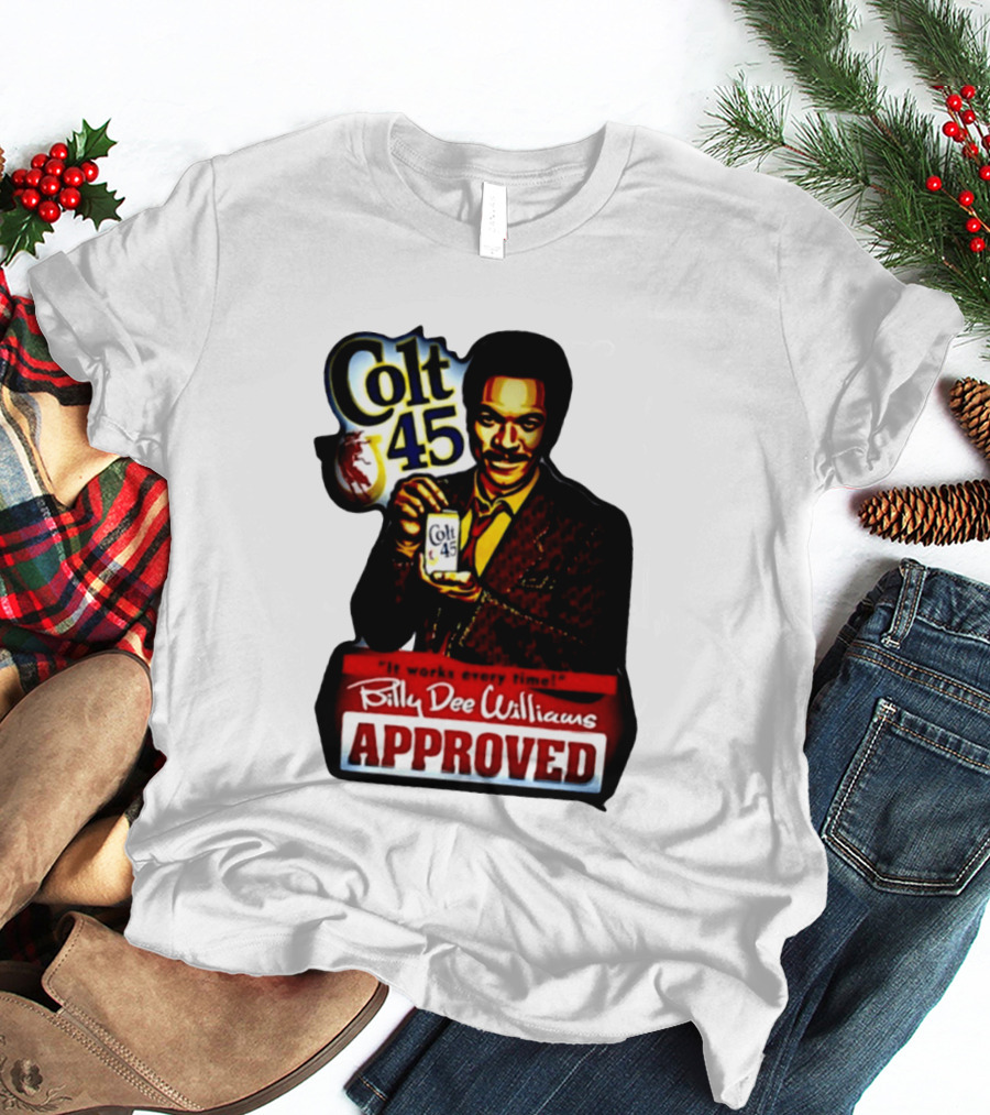 Billy Dee Williams Colt 45 It Works Every Time Approved T-Shirt