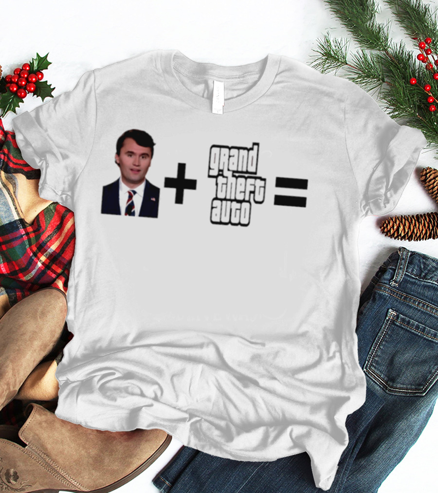 Charlie Kirk Plus Grand Theft Auto GTA Equals Meme T-Shirt