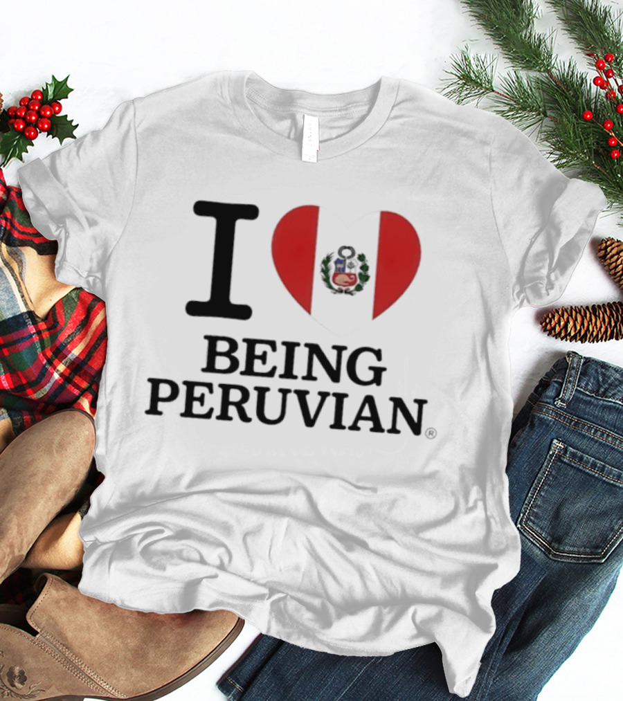 I Heart Being Peruvian Flag T-Shirt