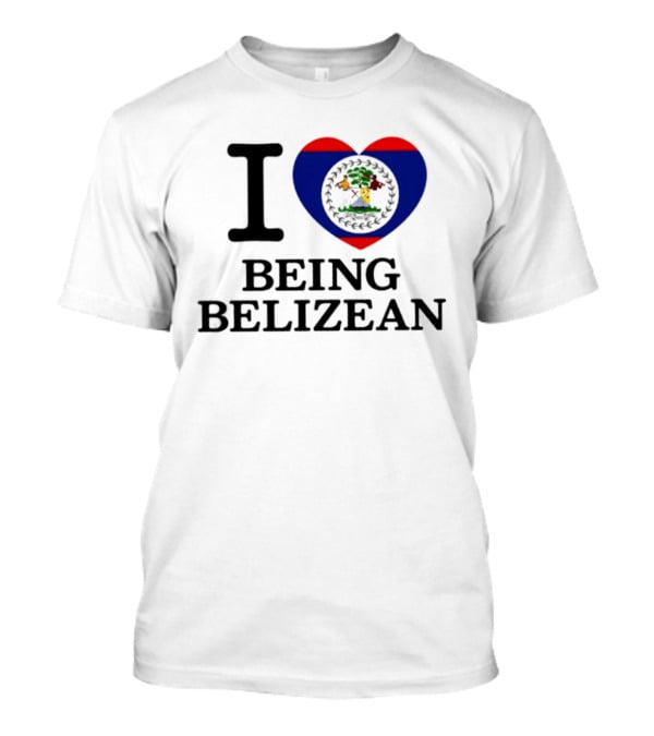 I Love Being Belizean Heart Flag T-Shirt
