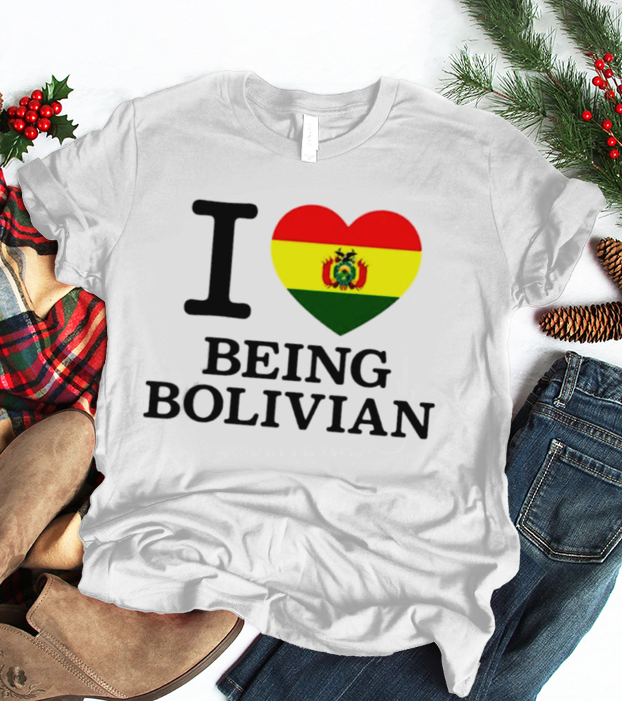 I Love Being Bolivian Bolivia Heart Flag T-Shirt
