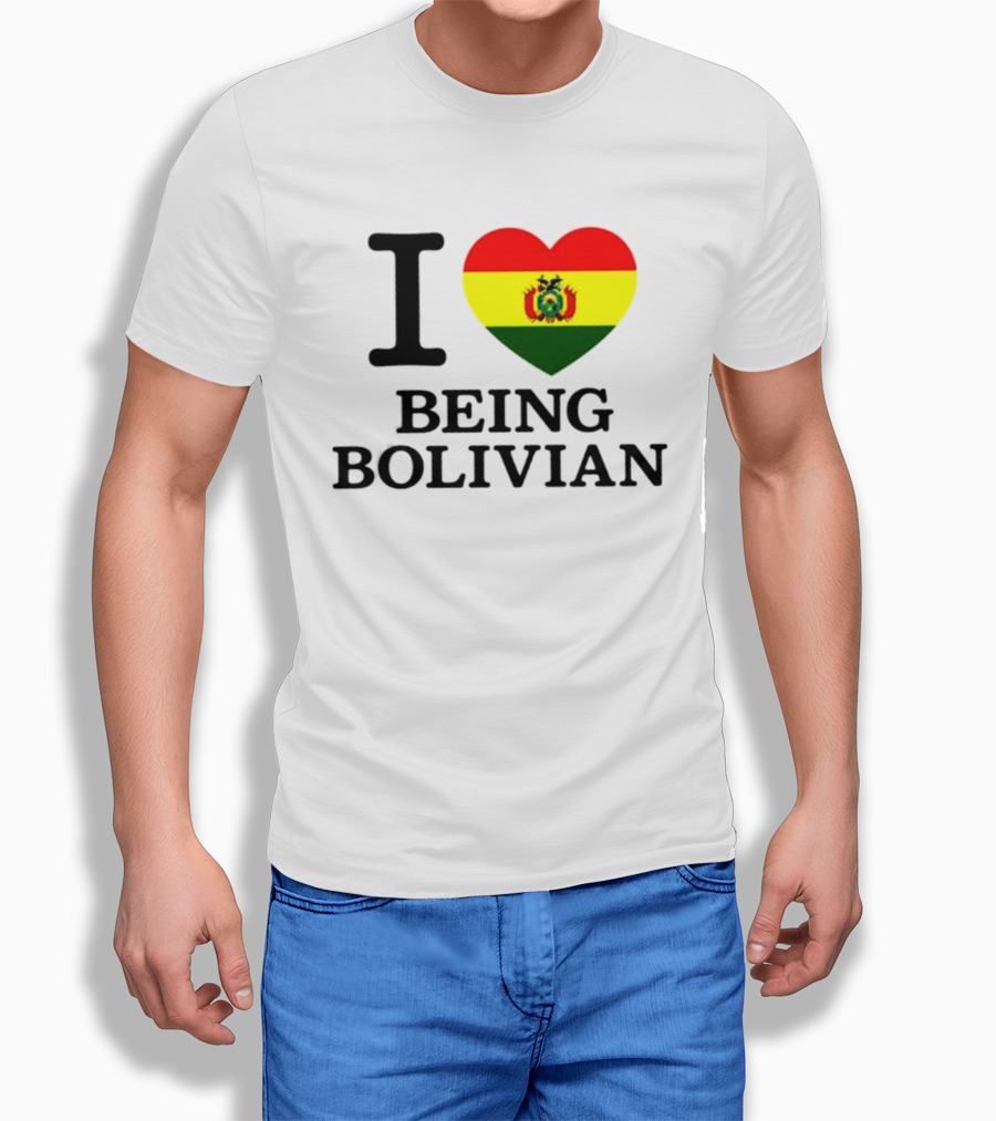 I Love Being Bolivian Bolivia Heart Flag T-Shirt