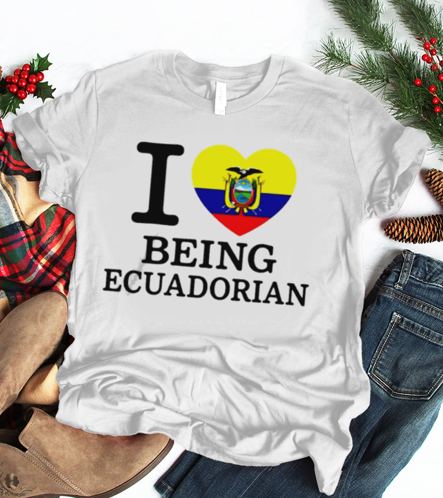 I Love Being Ecuadorian Heart Flag T-Shirt