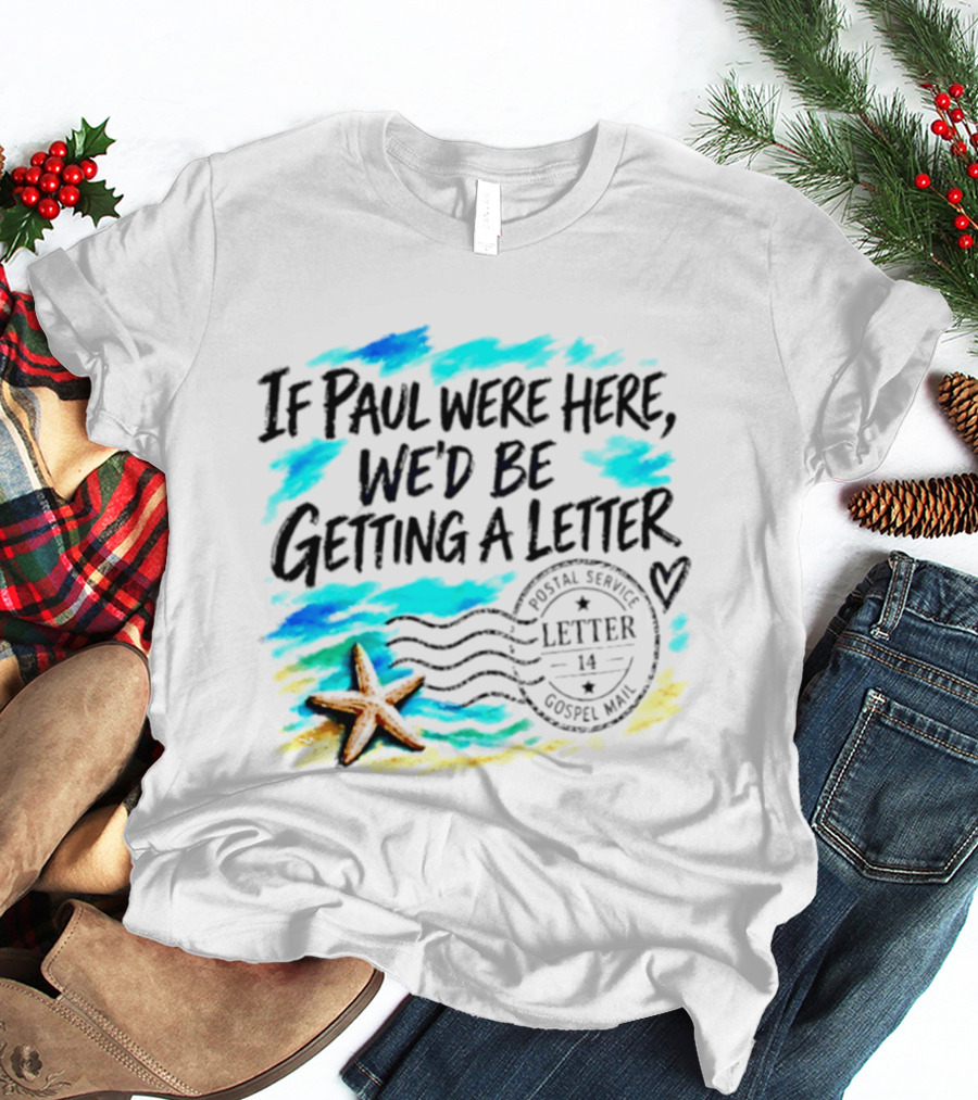 If Paul Were Here We Would Be Getting A Letter Starfish Beach Scene Postal Service Gospel Mail T-Shirt