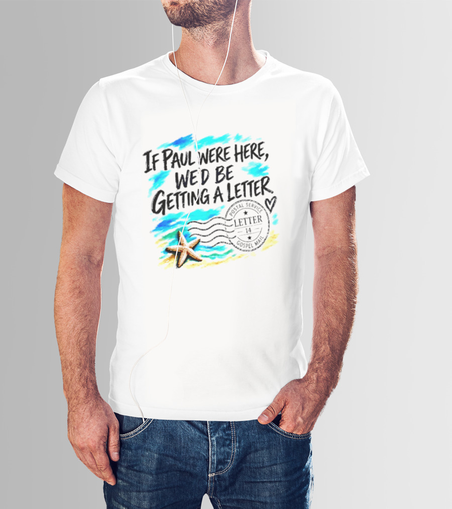 If Paul Were Here We Would Be Getting A Letter Starfish Beach Scene Postal Service Gospel Mail T-Shirt