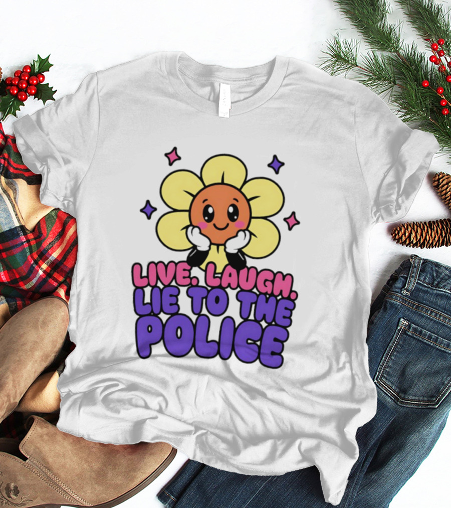 Live Laugh Lie To The Police Cute Cartoon Flower Stars T-Shirt