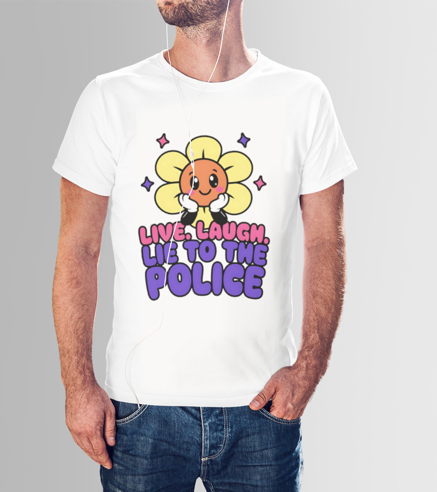 Live Laugh Lie To The Police Cute Cartoon Flower Stars T-Shirt