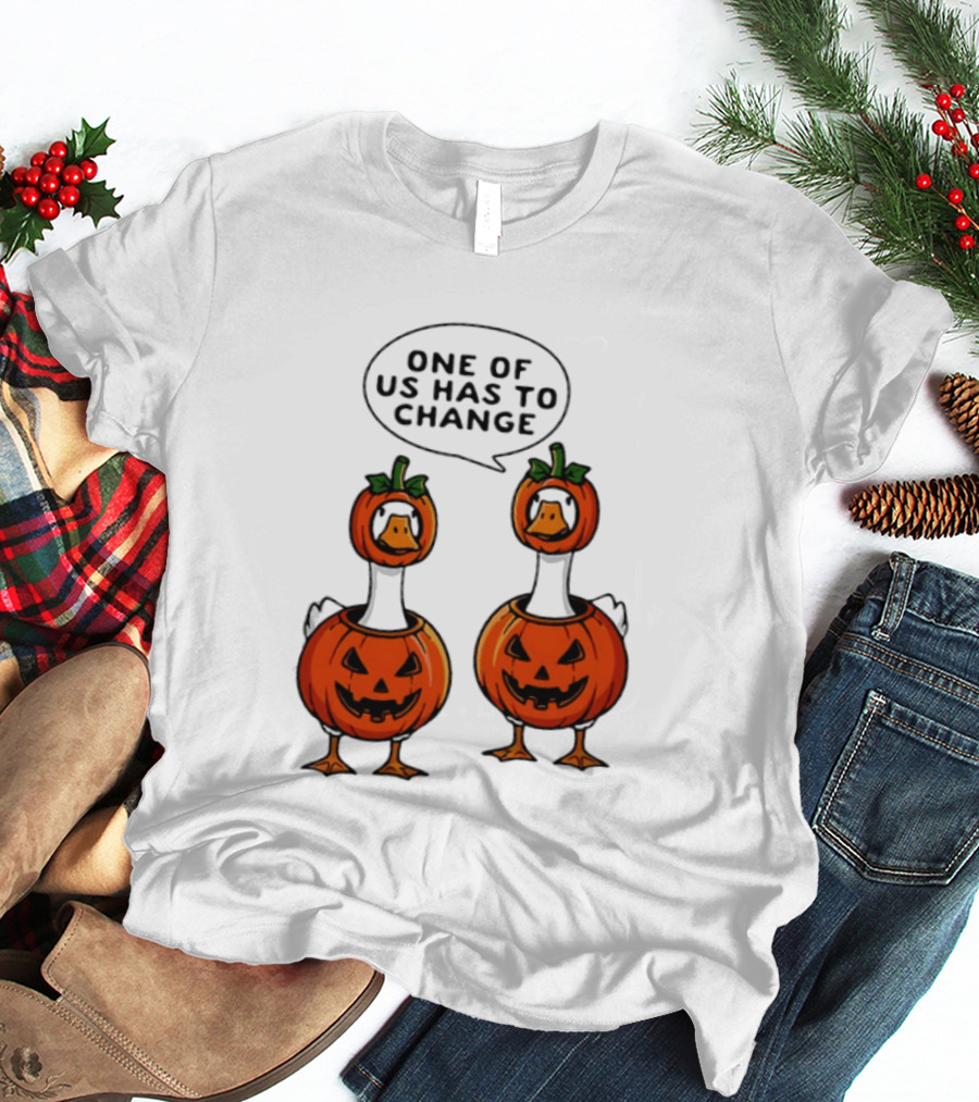 One Of Us Has To Change Goose Pumpkin Halloween Ducks Wearing Jack O Lanterns T-Shirt
