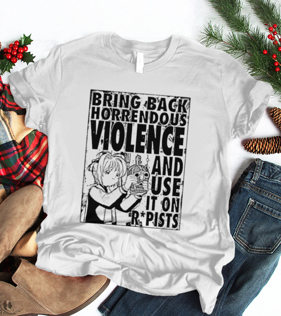 Sakura Bring Back Horrendous Violence And Use It On Rapists Anime T-Shirt