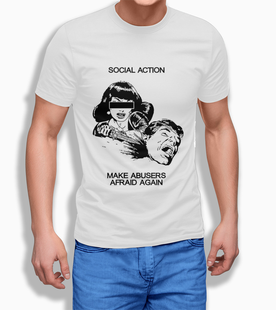Social Action Make Abusers Afraid Again T-Shirt