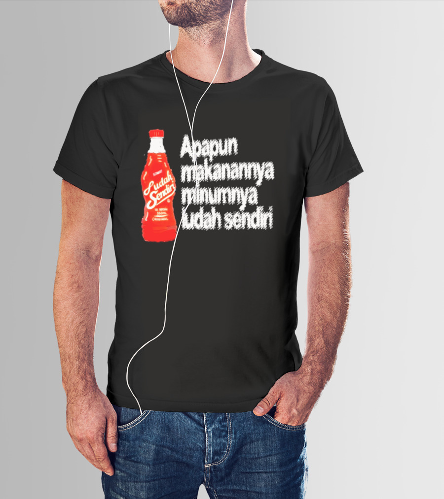 Sosok Minuman Seru Apapun Makanannya Minumnya Ludah Sendiri Original 350ml T-Shirt