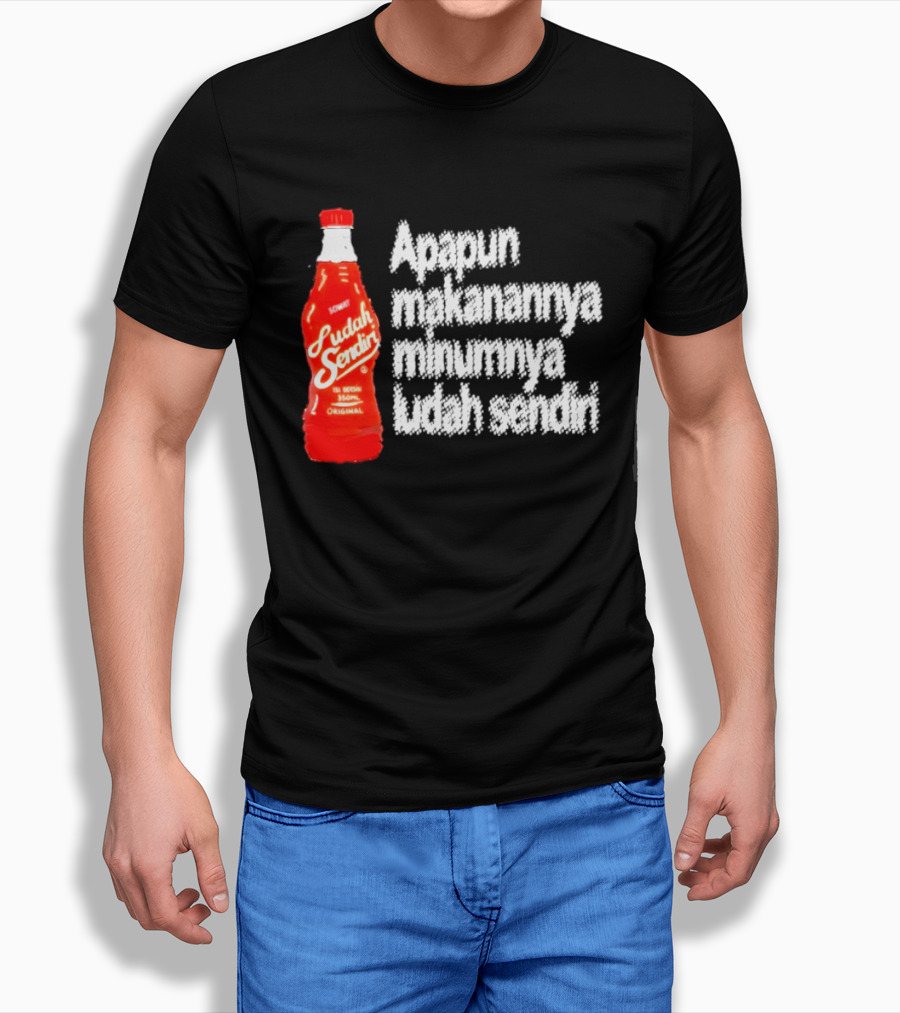 Sosok Minuman Seru Apapun Makanannya Minumnya Ludah Sendiri Original 350ml T-Shirt
