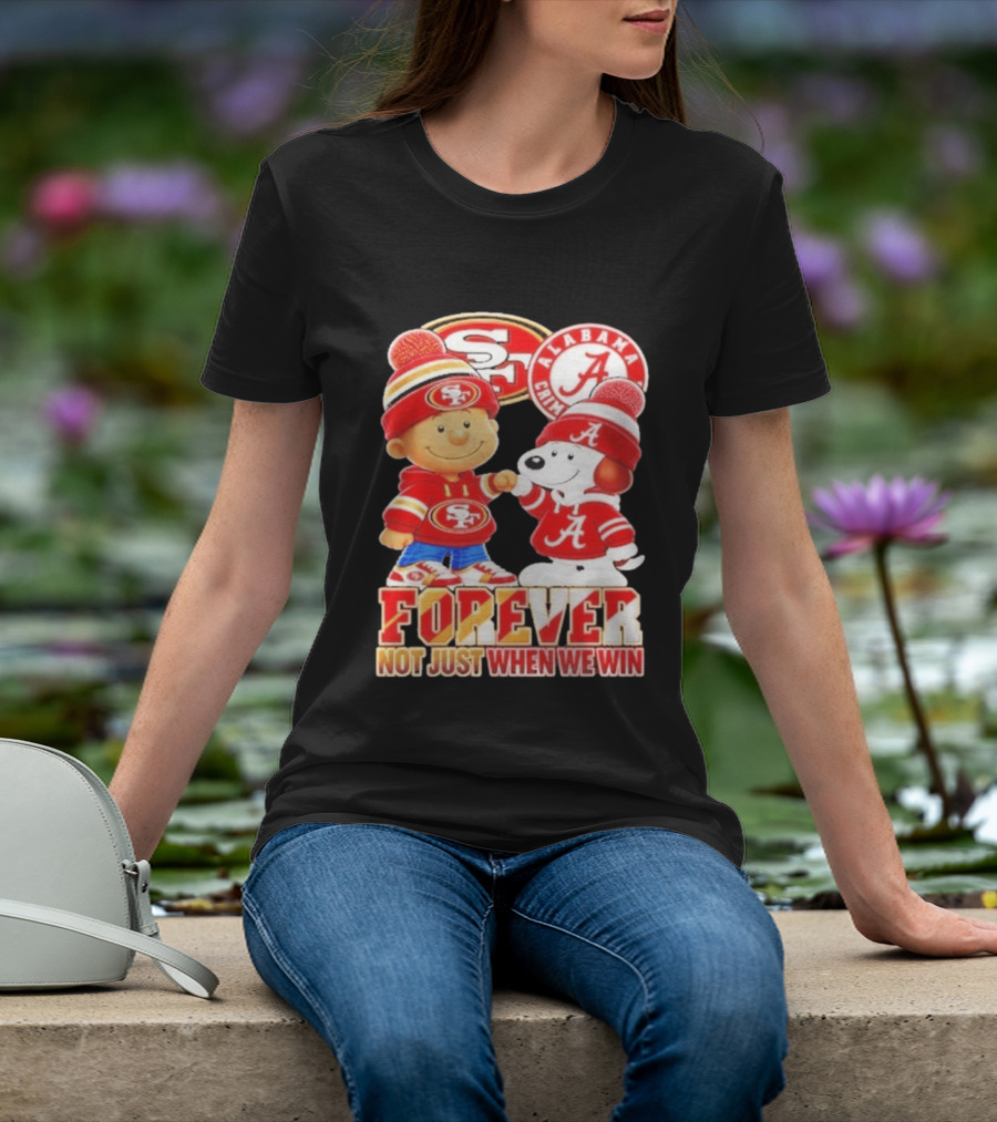Charlie Brown Snoopy San Francisco 49ers Alabama Crimson Tide Forever Not Just When We Win Football T-Shirt