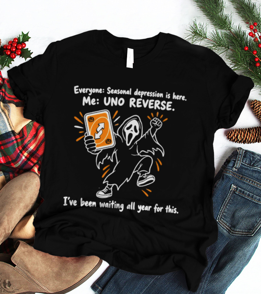 Ghostface Uno Reverse Seasonal Depression I've Been Waiting All Year T-Shirt