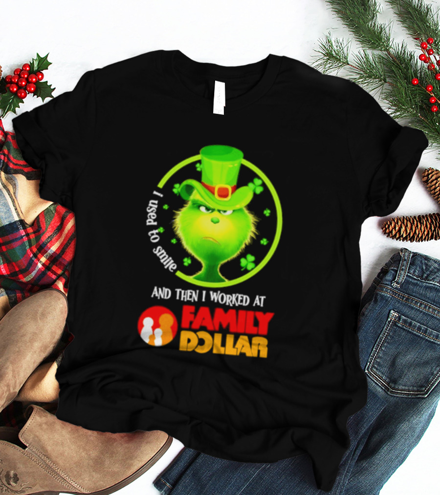 Grinch Christmas 2026 I Used To Smile And Then I Worked At Family Dollar St. Patrick's Day Hat Clover T-Shirt
