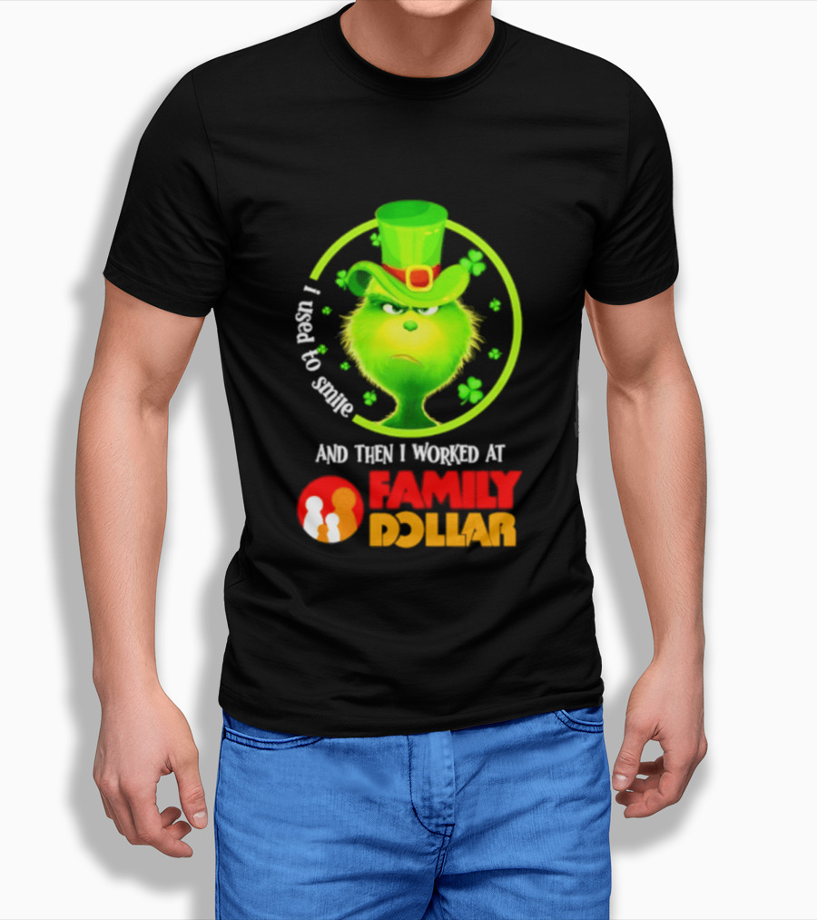Grinch Christmas 2026 I Used To Smile And Then I Worked At Family Dollar St. Patrick's Day Hat Clover T-Shirt