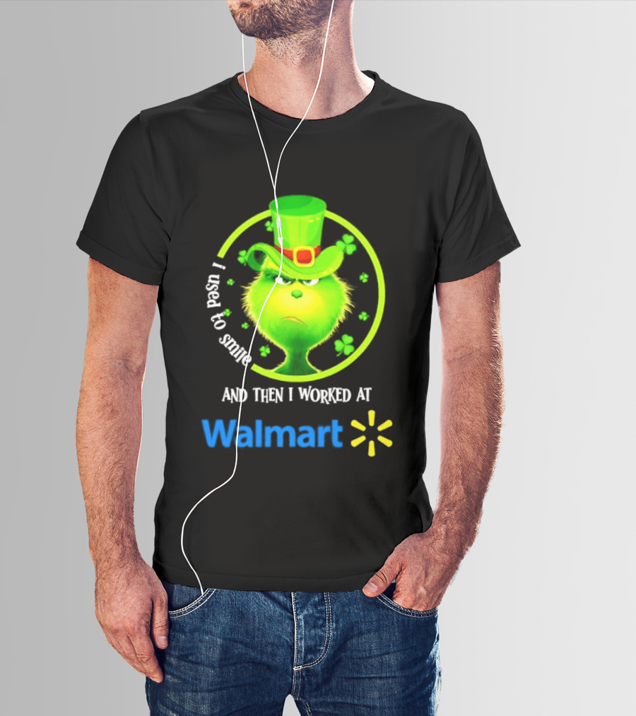 Grinch I Used To Smile Then I Worked At Walmart St Patrick's Day T-Shirt