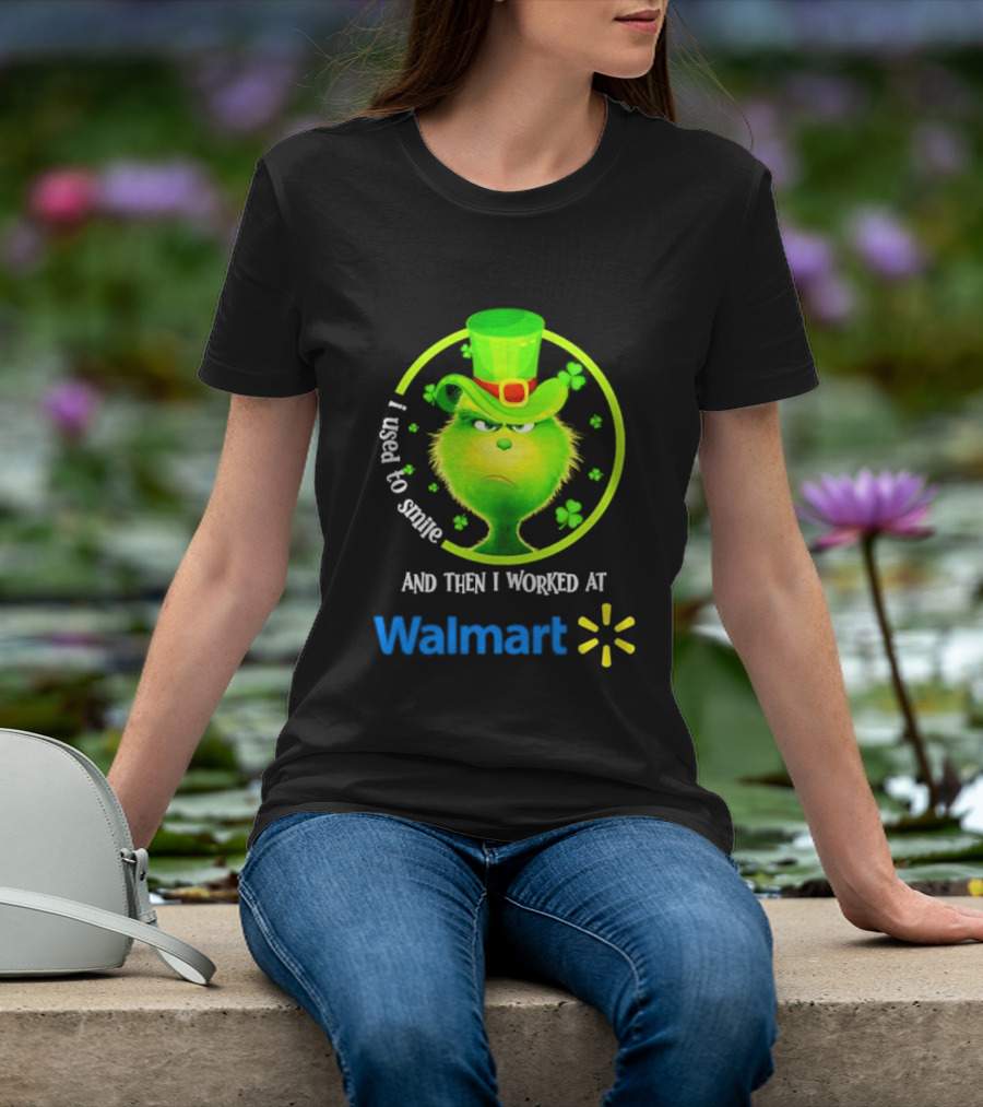 Grinch I Used To Smile Then I Worked At Walmart St Patrick's Day T-Shirt