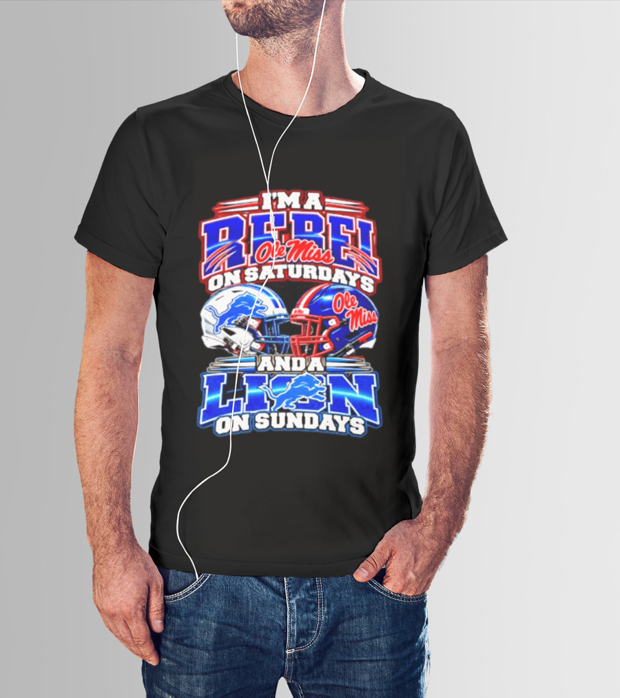 I'm A Rebel Ole Miss On Saturdays And A Lion Detroit On Sundays Football Helmet T-Shirt