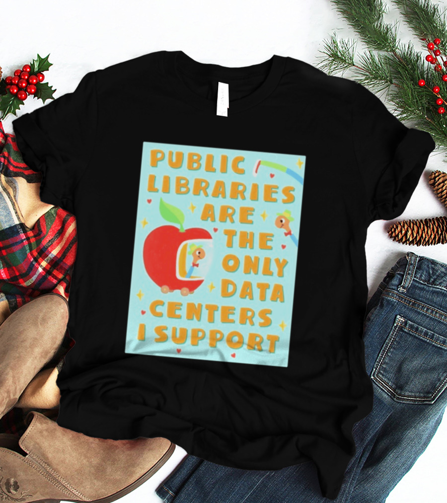 Public Libraries Are The Only Data Centers I Support Apple T-Shirt