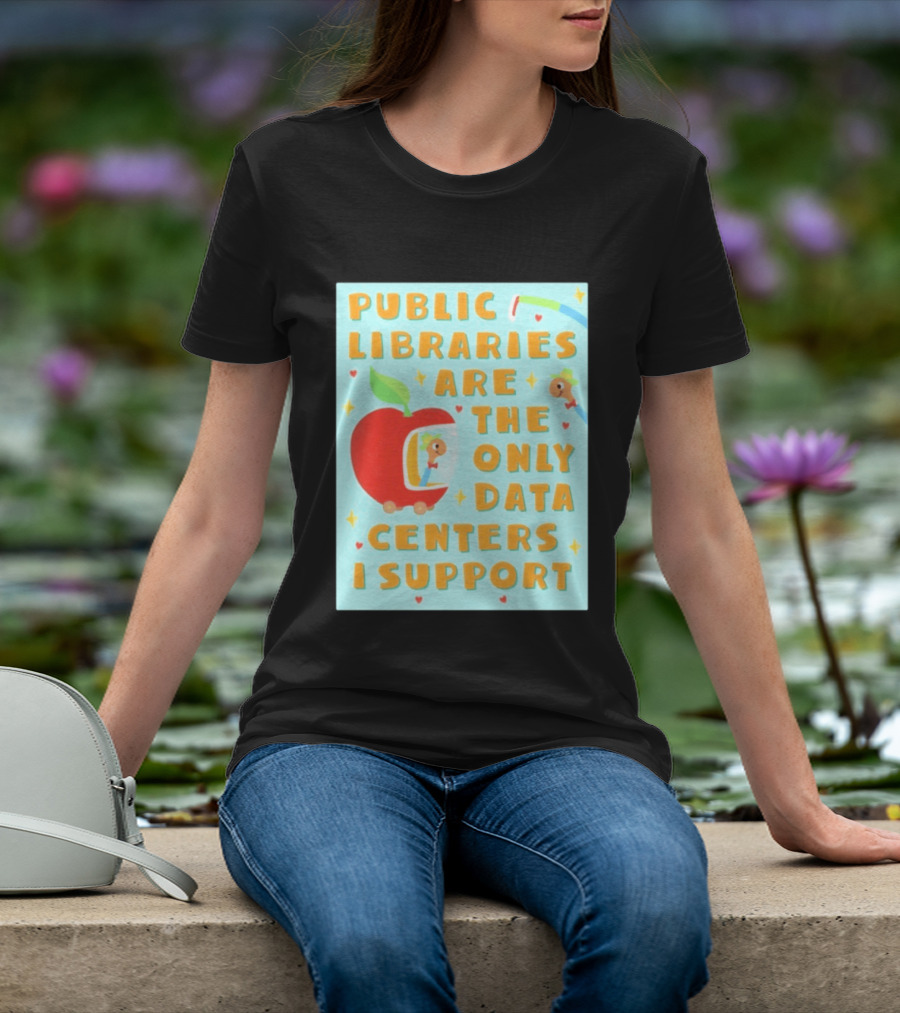 Public Libraries Are The Only Data Centers I Support Apple T-Shirt
