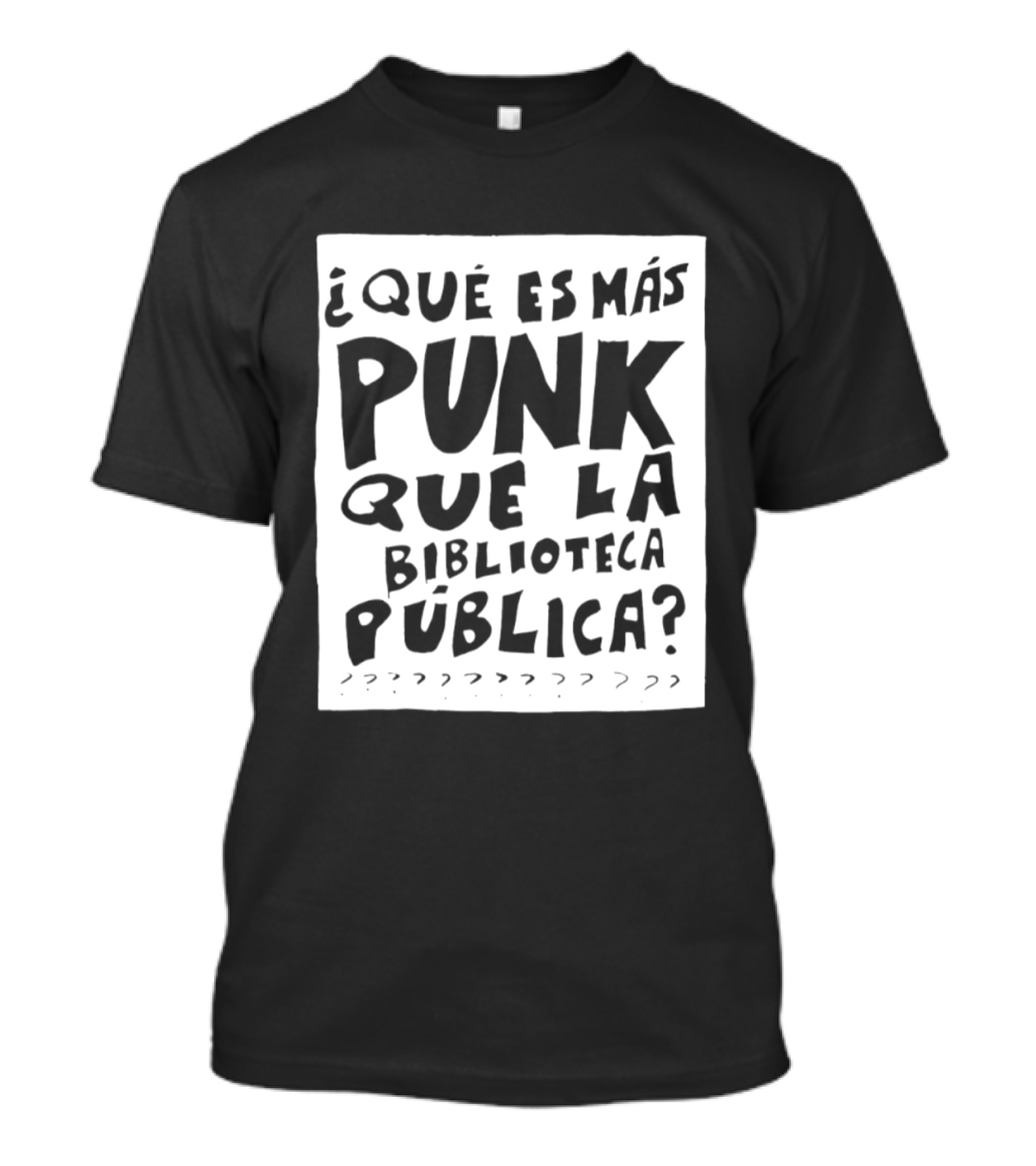 ¿Qué Es Más Punk Que La Biblioteca Pública? T-Shirt