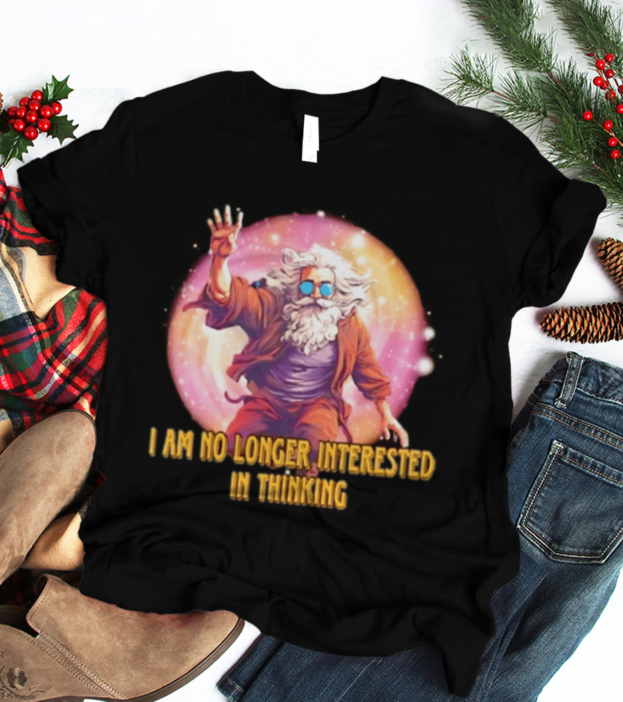 I Am No Longer Interested In Thinking Wizard With Sunglasses And Cosmic Aura T-Shirt