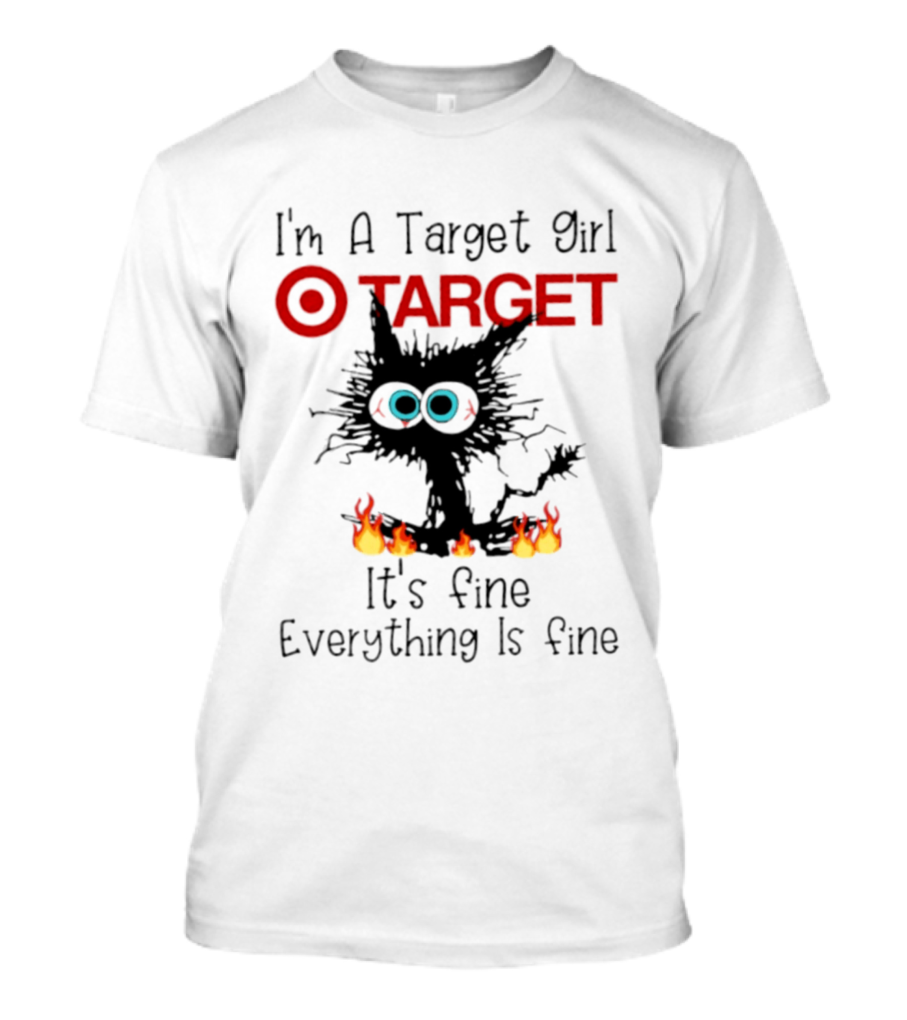 I'm A Target Girl Cat Everything Is Fine 2026 T-Shirt