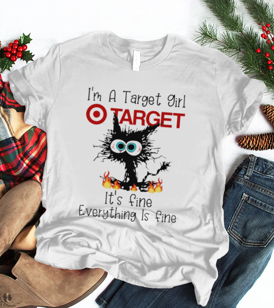 I'm A Target Girl Cat Everything Is Fine 2026 T-Shirt