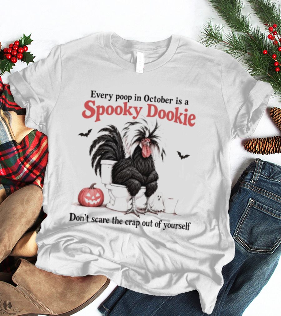 Every Poop In October Is A Spooky Dookie Don't Scare The Crap Out Of Yourself Rooster With Pumpkin And Ghost T-Shirt