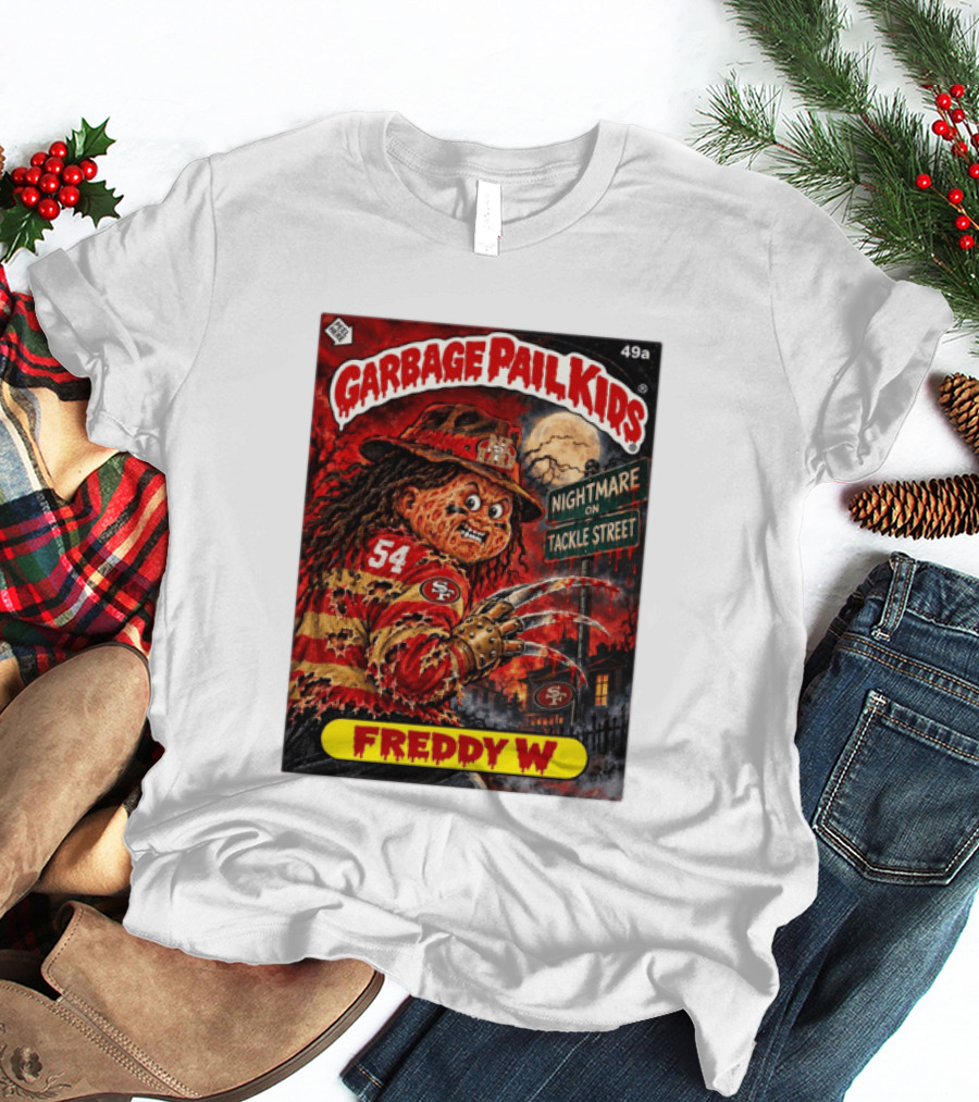 Garbage Pail Kids Freddy W Nightmare On Tackle Street San Francisco 49ers 54 T-Shirt