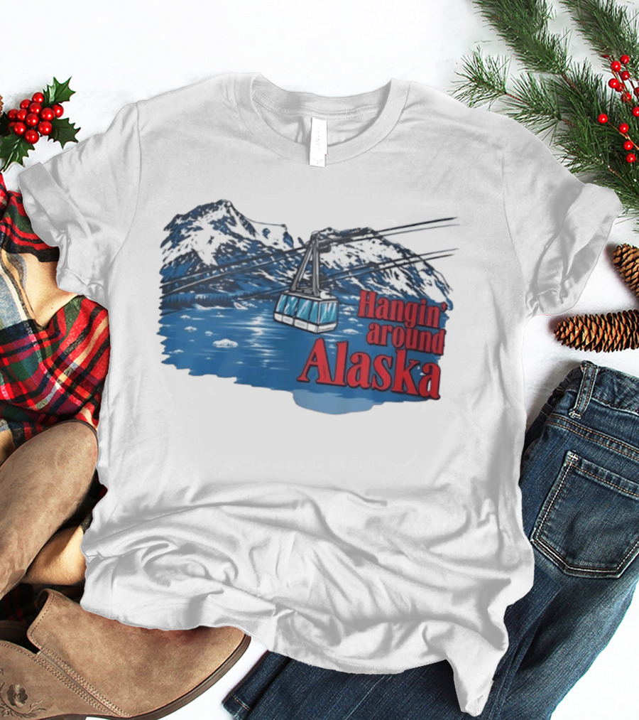 Hanging Around Alaska Cable Car Mountain Scenery Anchorage T-Shirt