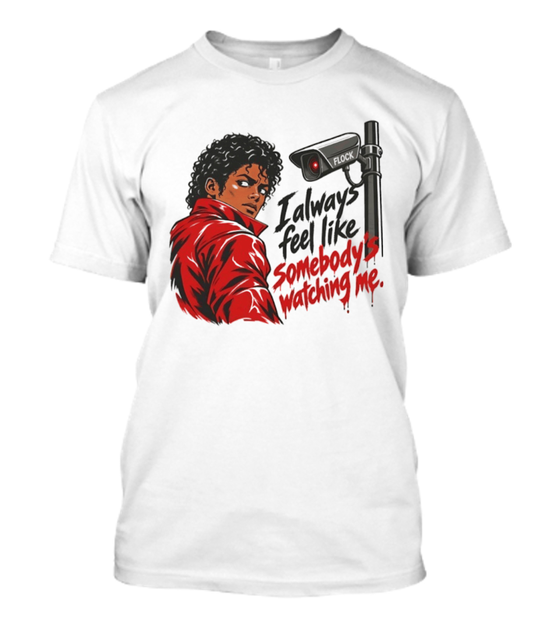 I Always Feel Like Somebody's Ing Me Jackson Red Jacket Surveillance Camera T-Shirt